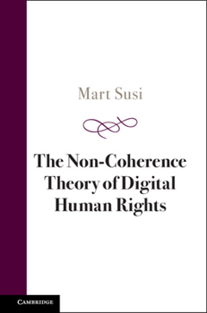 Hardcover The Non-Coherence Theory of Digital Human Rights Book