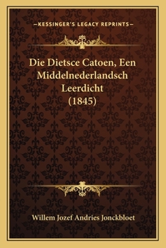 Paperback Die Dietsce Catoen, Een Middelnederlandsch Leerdicht (1845) [Dutch] Book
