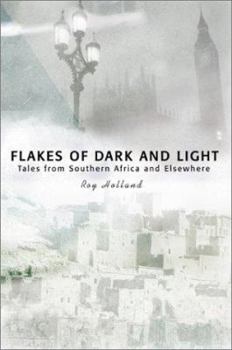 Paperback Flakes of Dark and Light: Tales from Southern Africa and Elsewhere Book