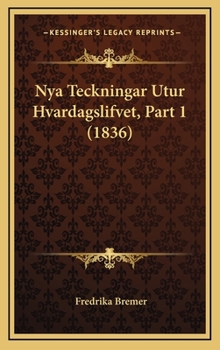 -del 1. 2a Uppl. 2 Afd. Nya Teckningar Utur Hvardagslifvet [by F. Bremer]. - Book #1 of the Nya teckningar utur hvardagslifvet