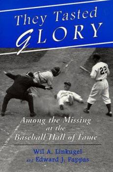 Paperback They Tasted Glory: Among the Missing at the Baseball Hall of Fame Book