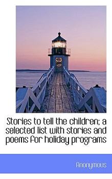 Paperback Stories to Tell the Children; A Selected List with Stories and Poems for Holiday Programs Book