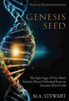 Paperback GENESIS SEED: THE EPIC SAGA OF ONE MAN'S GENETIC POWER UNLOCKED FROM AN ANCIENT ALIEN CODE Book