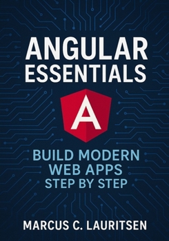 Paperback Angular Essentials: Build Modern Web Apps Step by Step Book