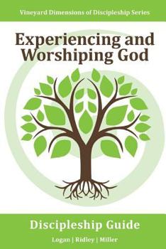 Paperback Experiencing and Worshiping God: Vineyard Dimensions of Discipleship Series: Intentionally and Consistently Engaging with God in Deeper Relationship Book