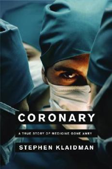 Hardcover Coronary: A True Story of Medicine Gone Awry Book