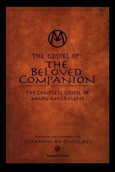 Paperback The Gospel of the Beloved Companion: The Complete Gospel of Mary Magdalene Book