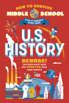 Paperback How to Survive Middle School: U.S. History: A Do-It-Yourself Study Guide Book