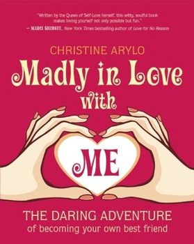 Paperback Madly in Love with Me: The Daring Adventure of Becoming Your Own Best Friend Book