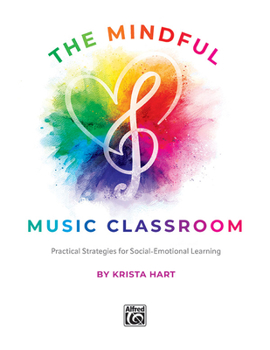 Cover for "The Mindful Music Classroom: Practical Strategies for Social-Emotional Learning"