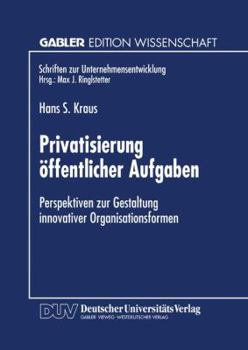 Paperback Privatisierung Öffentlicher Aufgaben: Perspektiven Zur Gestaltung Innovativer Organisationsformen [German] Book