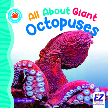 All about Giant Octopuses (All about Animals: In the Sea)