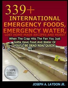 Paperback 339+ International Emergency Foods, Emergency Water And More! Book