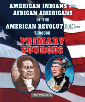 American Indians and African Americans of the American Revolution Through Primary Sources