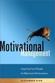 Paperback Motivational Management: Inspiring Your People for Maximum Performance Book