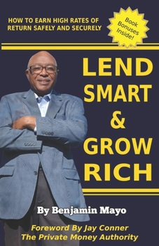 Paperback Lend Smart And Grow Rich: Lending Your Way to Financial Freedom: A Step-by-Step Guide Book
