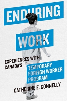 Paperback Enduring Work: Experiences with Canada's Temporary Foreign Worker Program Book