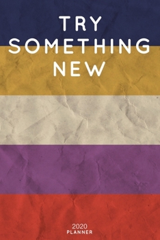 Try Something New: Cute Motivational Quote Planner 2020 - 6"x9" 100 Pages with Calendar + US and UK Holidays + Monthly and Weekly Organizer + Habit ... Notebook (2020 Boho Planners - Volume 9)