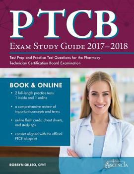 Paperback PTCB Exam Study Guide 2017-2018: Test Prep and Practice Test Questions for the Pharmacy Technician Certification Board Examination Book