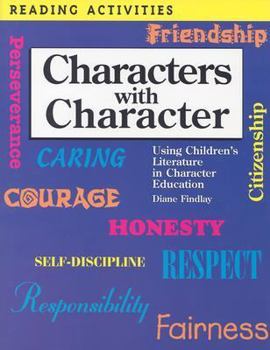 Characters With Character: Using Children's Literature in Character Education (Enrich Your Curriculum with Our Exploring Children's Literat)