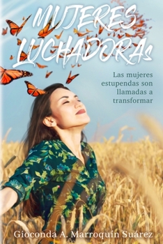Paperback Mujeres Luchadoras: Las mujeres estupendas son llamadas a transformar [Spanish] Book