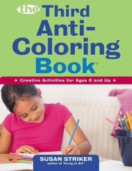 Paperback The Third Anti-Coloring Book: Creative Activities for Ages 6 and Up Book