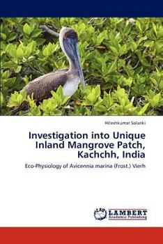 Paperback Investigation into Unique Inland Mangrove Patch, Kachchh, India Book