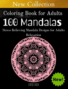 Coloring Book for Adults :100 Mandalas: Stress Relieving Mandala Designs for Adults Relaxation