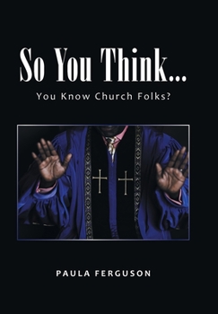 Hardcover So You Think...: You Know Church Folks? Book