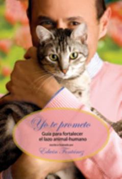 Paperback Yo Te Prometo: Guía Para Fortalecer El Lazo Animal-humano Book
