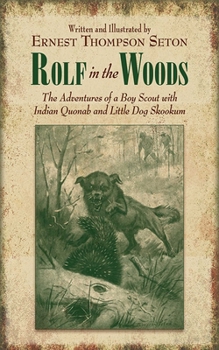 Paperback Rolf in the Woods: The Adventures of a Boy Scout with Indian Quonab and Little Dog Skookum Book