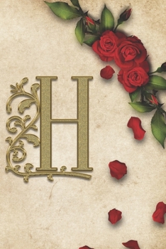 H: Red Rose With Rustic Yellow Background Golden Monogram Initial Letter H Journal Notebook (6" x 9") Gift For Her