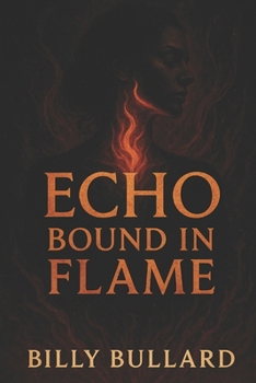 Paperback Echo: Bound in Flame: A Legacy Carried, a Soul Owned, a Fire That Obeyed Book