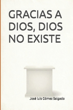 Paperback Gracias a Dios, Dios no existe: Sin aplazamientos [Spanish] Book