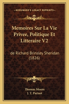 Memoires Sur La Vie Privee, Politique Et Litteraire V2: De Richard Brinsley Sheridan (1826)
