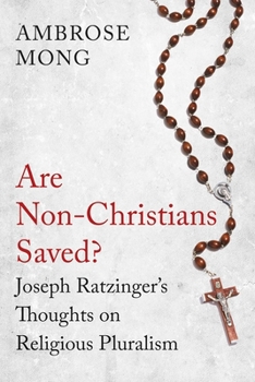 Paperback Are Non-Christians Saved?: Joseph Ratzinger's Thoughts on Religious Pluralism Book