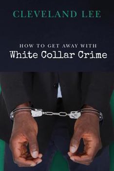 Paperback How to Get Away With White Collar Crime Book