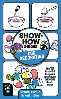 Paperback Show-How Guides: Egg Decorating: The 18 Essential Designs & Techniques Everyone Should Know! Book