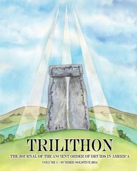Trilithon: The Journal of the Ancient Order of Druids in America: Volume I