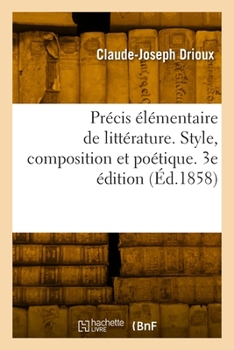 Paperback Précis Élémentaire de Littérature. Style, Composition Et Poétique. 3e Édition [French] Book