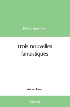 Paperback Trois nouvelles fantastiques [French] Book