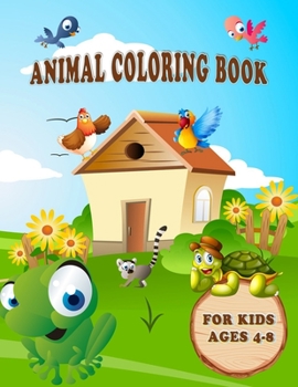 Paperback Animal Coloring Book for Kids Ages 4-8: Unique Animals coloring Pages for Kids, Toddlers, Preschoolers, Boys & Girls - with Fun, Simple, and Education Book