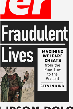 Paperback Fraudulent Lives: Imagining Welfare Cheats from the Poor Law to the Present Volume 9 Book