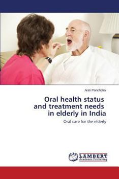 Oral health status and treatment needs in elderly in India: Oral care for the elderly
