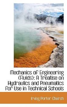 Paperback Mechanics of Engineering (Fluids): A Treatise on Hydraulics and Pneumatics for Use in Technical Scho Book
