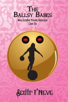 The Ballsy Babes - Book #6 of the Miss October Private Detective
