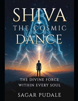 Paperback Shiva: The Cosmic Dance: The Divine Force Within Every Soul Book