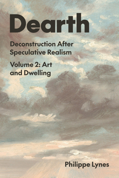 Hardcover Dearth: Deconstruction After Speculative Realism. Art and Dwelling Book