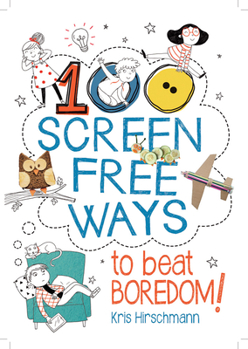Paperback 100 Screen Free Ways to Beat Boredom! Book