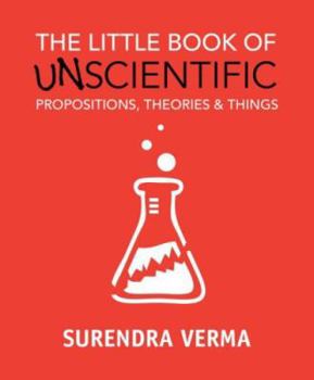 Paperback The Little Book of Unscientific Propositions, Theories & Things Book